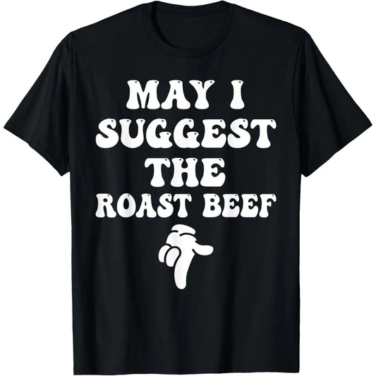 Men's 100%25 Cotton Short-Sleeve Round Neck T-Shirt - Simple, Soft, Casual Loose Menswear Top with Funny Embarrassing Adult Humor "May I Suggest The Roast Beef" Graphic