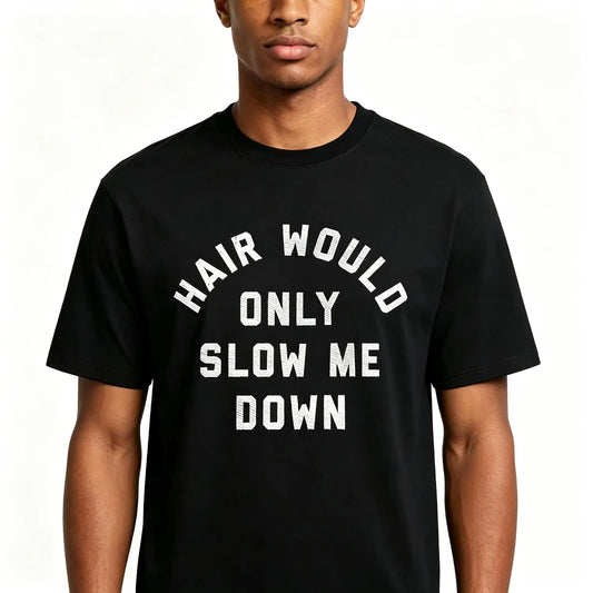 Short Sleeve Cotton T-shirt Hair Would Only Slow Me Down Funny Bald Summer Vibes Graphic Tee Confident Bald Humor Gift for Bald Man Casual Self Love Unisex Streetwear