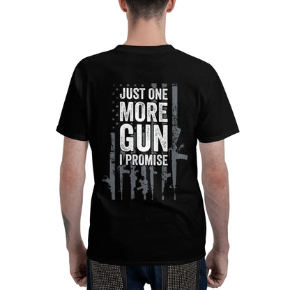 [100%25 Cotton]  Just One More Gun I Promise Funny Guns Lover Gift - ON BACK T-Shirt